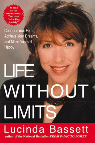 Life Without Limits: Conquer Your Fears, Achieve Your Dreams, and Make Yourself Happy book cover by Lucinda Bassett