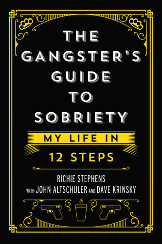 The Gangster's Guide to Sobriety: My Life in 12 Steps book cover by Richie Stephens