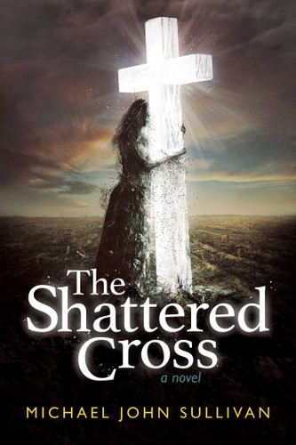 The Shattered Cross book cover by Michael  John Sullivan
