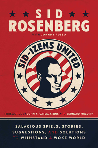 Sid-izens United: Salacious Spiels, Stories, Suggestions, and Solutions to Withstand a Woke World book cover by Sid Rosenberg