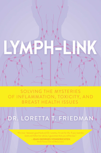 Lymph-Link: Solving the Mysteries of Inflammation, Toxicity, and Breast Health Issues book cover by Loretta T. Friedman