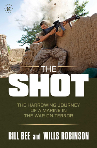 The Shot: The Harrowing Journey of a Marine in the War on Terror book cover by Bill Bee, Wills Robinson