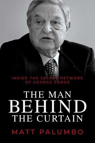 The Man Behind the Curtain: Inside the Secret Network of George Soros book cover by Matt Palumbo