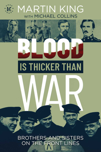 Blood Is Thicker than War: Brothers and Sisters on the Front Lines book cover by Martin King