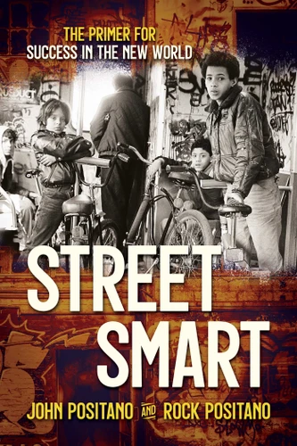 Street Smart: The Primer for Success in the New World book cover by John Positano, Rock Positano
