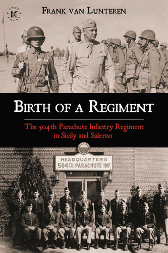 Birth of a Regiment: The 504th Parachute Infantry Regiment in Sicily and Salerno book cover by Frank van Lunteren