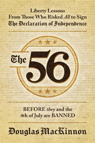 The 56: Liberty Lessons From Those Who Risked All to Sign The Declaration of Independence book cover by Douglas MacKinnon