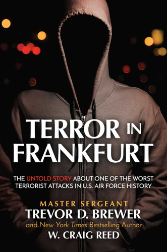 Terror in Frankfurt: The Untold Story About One of the Worst Terrorist Attacks in U.S. Air Force History book cover by Master Sergeant Trevor D.  Brewer, W. Craig Reed