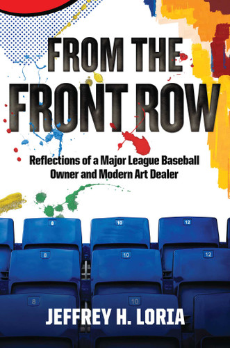 From the Front Row: Reflections of a Major League Baseball Owner and Modern Art Dealer book cover by Jeffrey H. Loria