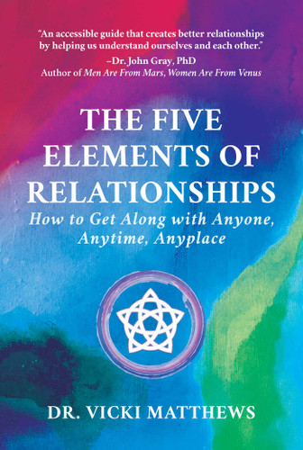 The Five Elements of Relationships: How to Get Along with Anyone, Anytime, Anyplace book cover by Vicki Matthews