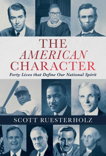 The American Character: Forty Lives that Define Our National Spirit book cover by Scott Ruesterholz