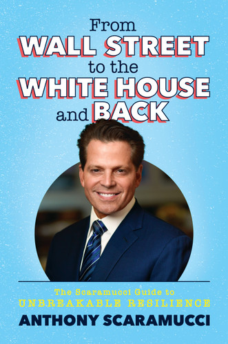 From Wall Street to the White House and Back: The Scaramucci Guide to Unbreakable Resilience book cover by Anthony Scaramucci