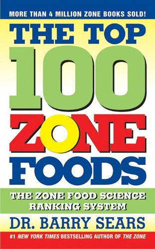 The Top 100 Zone Foods: The Zone Food Science Ranking System book cover by Barry Sears
