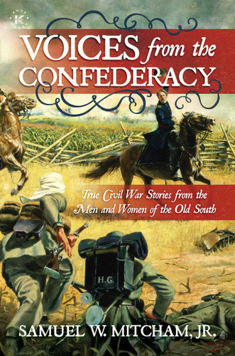 Voices from the Confederacy: True Civil War Stories from the Men and Women of the Old South book cover by Samuel W. Mitcham, Jr.