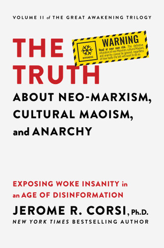 The Truth about Neo-Marxism, Cultural Maoism, and Anarchy: Exposing Woke Insanity in an Age of Disinformation book cover by Jerome R. Corsi