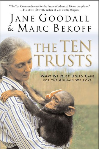 The Ten Trusts: What We Must Do to Care for The Animals We Love book cover by Jane Goodall, Marc Bekoff