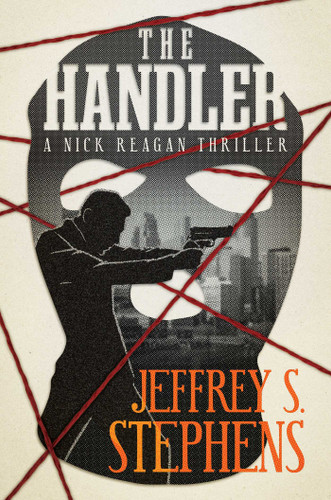 The Handler: A Nick Reagan Thriller book cover by Jeffrey  S.  Stephens