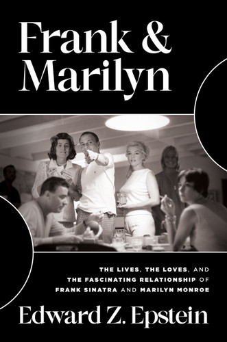 Frank & Marilyn: The Lives, the Loves, and the Fascinating Relationship of Frank Sinatra and Marilyn Monroe book cover by Edward  Z.  Epstein