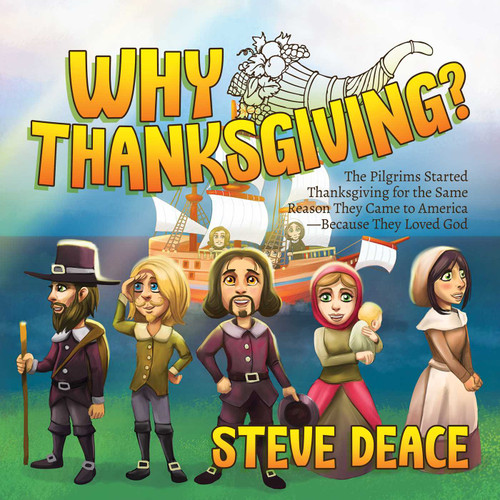 Why Thanksgiving?: The Pilgrims Started Thanksgiving for the Same Reason They Came to America—Because They Loved God book cover by Steve Deace