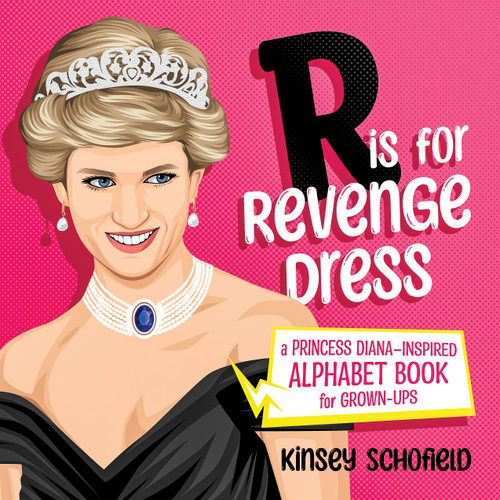 R is for Revenge Dress: A Princess Diana–Inspired Alphabet Book for Grown-Ups book cover by Kinsey Schofield