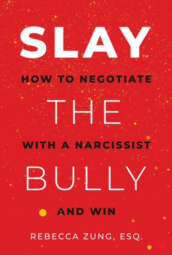 SLAY the Bully: How to Negotiate with a Narcissist and Win book cover by Rebecca Zung