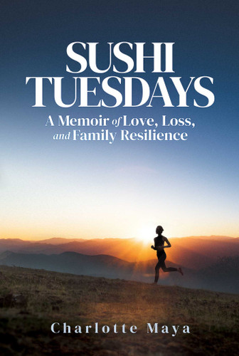 Sushi Tuesdays: A Memoir of Love, Loss, and Family Resilience book cover by Charlotte Maya