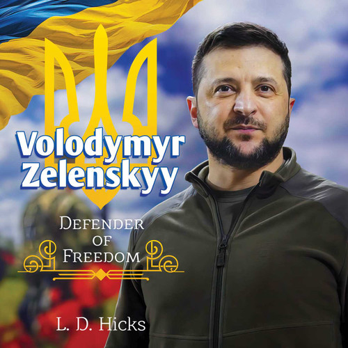 Volodymyr Zelenskyy: Defender of Freedom book cover by L. D. Hicks