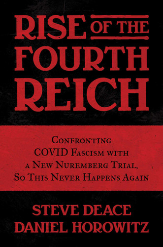 Rise of the Fourth Reich: Confronting COVID Fascism with a New Nuremberg Trial, So This Never Happens Again book cover by Steve Deace, Daniel Horowitz