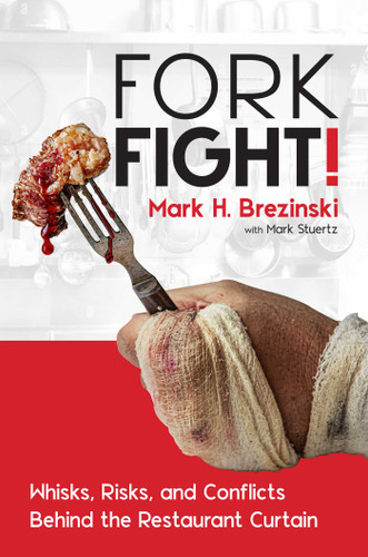 ForkFight!: Whisks, Risks, and Conflicts Behind the Restaurant Curtain book cover by Mark H. Brezinski
