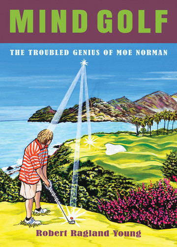 Mind Golf: The Troubled Genius of Moe Norman book cover by Robert Ragland Young