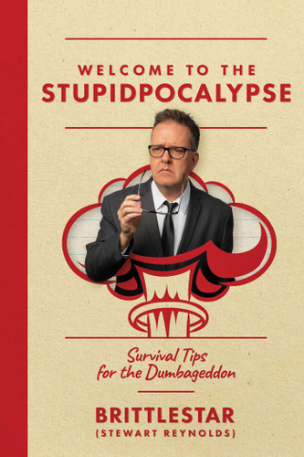 Welcome to the Stupidpocalypse: Survival Tips for the Dumbageddon book cover by Stewart "Brittlestar" Reynolds