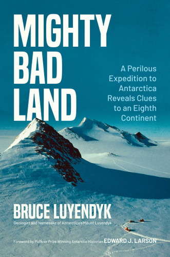 Mighty Bad Land: A Perilous Expedition to Antarctica Reveals Clues to an Eighth Continent book cover by Bruce Luyendyk