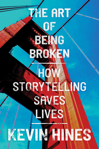 The Art of Being Broken: How Storytelling Saves Lives book cover by Kevin Hines
