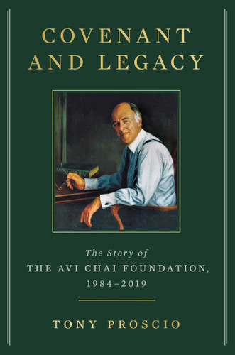 Covenant and Legacy: The Story of the Avi Chai Foundation, 1984-2019 book cover by Tony Proscio