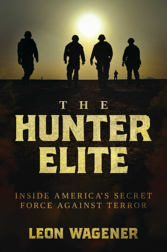 The Hunter Elite: Inside America's Secret Force Against Terror book cover by Leon Wagener