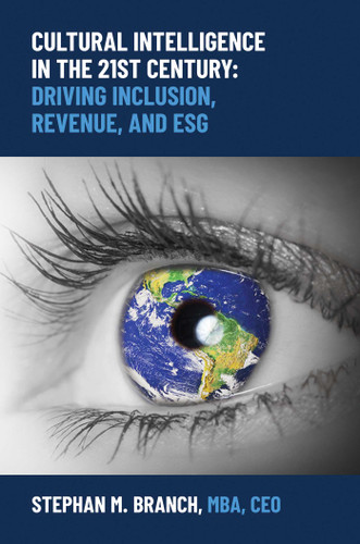 Cultural Intelligence in the 21st Century: Driving Inclusion, Revenue, and ESG book cover by Stephan M. Branch