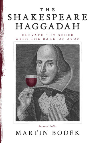 The Shakespeare Haggadah: Elevate Thy Seder with the Bard of Avon (Second Folio) book cover by Martin Bodek
