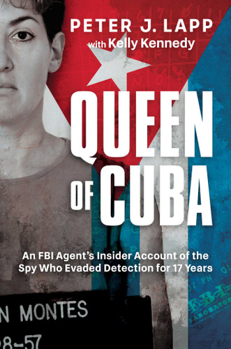 Queen of Cuba: An FBI Agent's Insider Account of the Spy Who Evaded Detection for 17 Years book cover by Peter J. Lapp