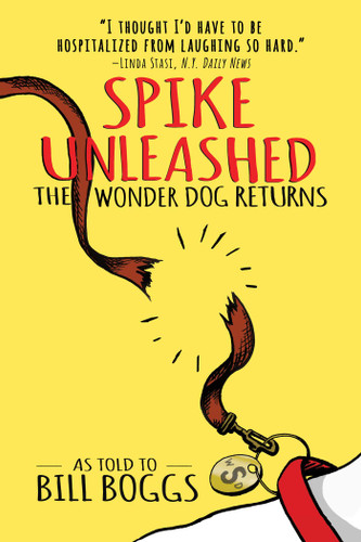 Spike Unleashed: The Wonder Dog Returns: As told to Bill Boggs book cover by Bill Boggs