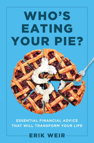 Who's Eating Your Pie?: Essential Financial Advice that Will Transform Your Life book cover by Erik Weir