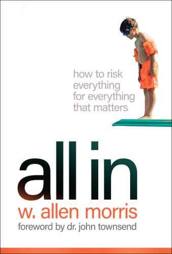 All In: How to Risk Everything for Everything that Matters book cover by W. Allen Morris