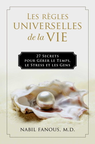 Les Règles Universelles de la Vie: 27 Secrets pour Gérer le Temps, le Stress, et les Gens book cover by Nabil Fanous
