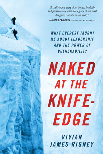 Naked at the Knife-Edge: What Everest Taught Me about Leadership and the Power of Vulnerability book cover by Vivian James Rigney