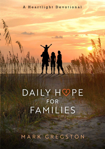 Daily Hope for Families: A Heartlight Devotional book cover by Mark Gregston