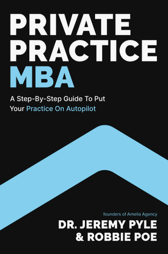 Private Practice MBA: A Step-by-Step Guide to Put Your Practice on Autopilot book cover by Jeremy Pyle, Robbie Poe