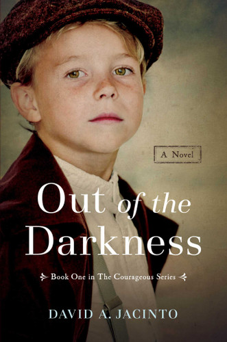 Out of the Darkness: A Novel (Courageous Series) book cover by David A. Jacinto
