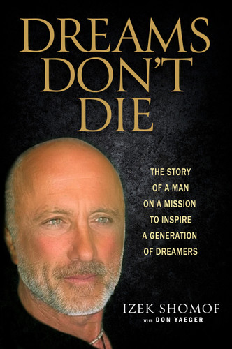Dreams Don't Die: The Story of a Man on a Mission to Inspire a Generation of Dreamers book cover by Izek Shomof