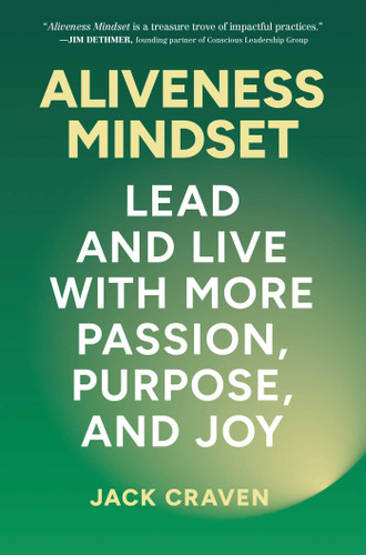 Aliveness Mindset: Lead and Live with More Passion, Purpose, and Joy book cover by Jack Craven