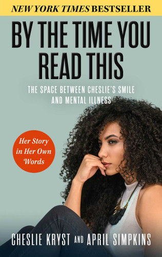By the Time You Read This: The Space between Cheslie's Smile and Mental Illness—Her Story in Her Own Words book cover by April Simpkins, Cheslie Kryst