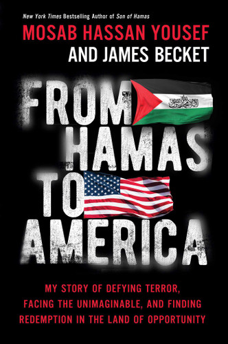 From Hamas to America: My Story of Defying Terror, Facing the Unimaginable, and Finding Redemption in the Land of Opportunity book cover by Mosab Hassan Yousef, James Becket